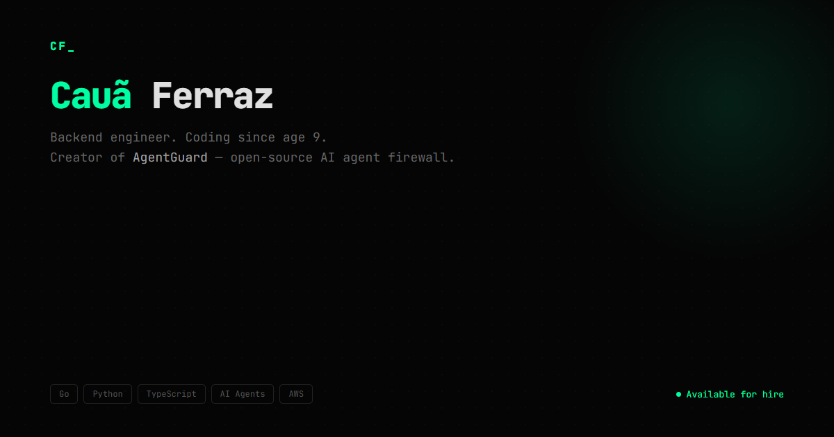 Cauã Ferraz - Backend Engineer | Creator of AgentGuard